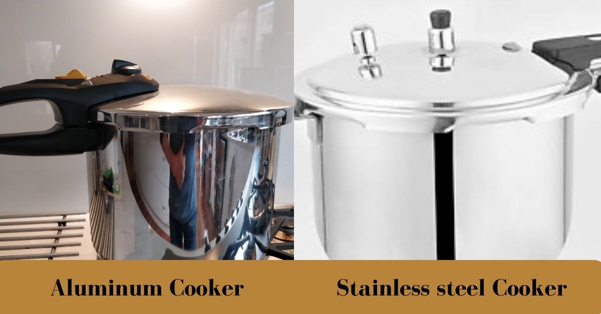 Which pressure cooker is better stainless steel or aluminum