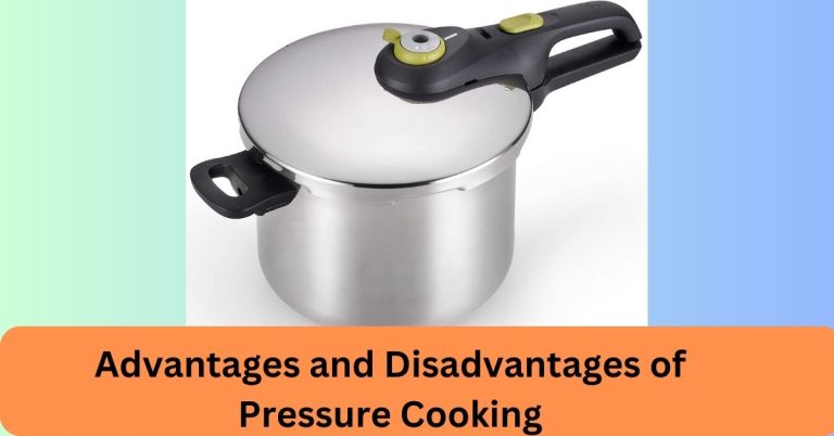 Advantages and Disadvantages of Pressure Cooking