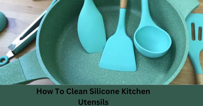 How To Clean Silicone Kitchen Utensils